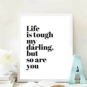 Life Is Tough My Darling Motivational Quote Poster Prints Mother Woman Gift Inspirational Wall Art Canvas Painting Home Decor