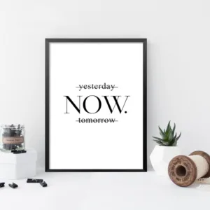 Yesterday Now Tomorrow Motivational poster wall art print on wall minimalist black white prints wall decor art picture FG0109