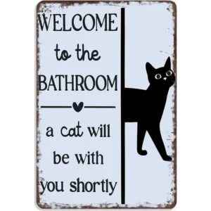 "Welcome To The Bathroom, A Cat Will Be With You Shortly" Funny Metal Sign - Retro Cat Bathroom Wall Art 8x12 Inch