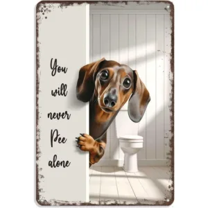 Humorous "You Will Never Pee Alone" Metal Sign - Retro Aluminum Bathroom Wall Art With Cute Dachshund Design - Funny Dog