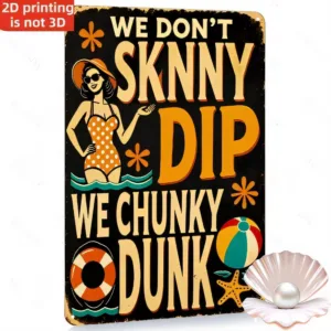 Tin Sign We Don’t Skinny Dip We Chunky Funny Beach Pool Ocean Humor Vintage Retro Metal Plaque Wall Art Decor for Bathroom Bar G