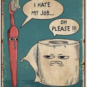 Vintage Metal Tin Sign I Hate My Jobs Poster Bathroom Decor Funny Toothbrush Vs Toilet Paper Wall Hanging