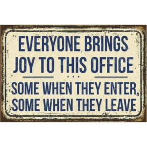 Everyone Brings Joy to This Office Some When They Enter Some When They Leave" Funny Vintage Metal Tin Sign - Retro Wall Deco