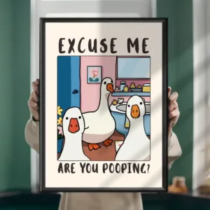 Funny Duck Bathroom Wall Art, "Excuse Me Are You Pooping" Goose Print, Humorous Restroom Decor